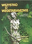Maria Grodecka. Wszystko o wegetarianizmie. Zmierzch �wiadomo�ci �owcy